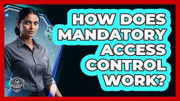 How Does Mandatory Access Control Work?
