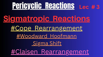 Sigmatropic reactions|Pericyclic reaction|Claisen,Cope and Woodward rearrangement|Mechanism by Easy
