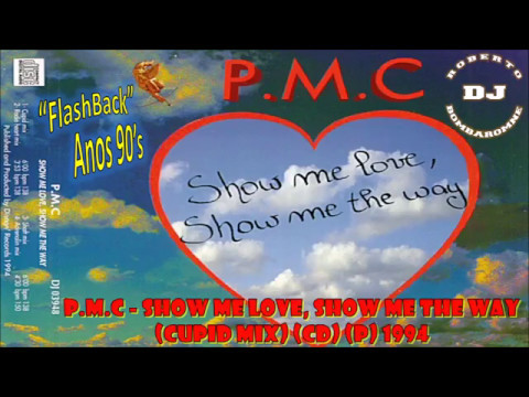 P.M.C - Show Me Love, Show Me The Way (Cupid Mix) (CD) (P) 1994 - YouTube