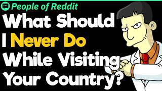 What Should I Never Do While Visiting Your Country?