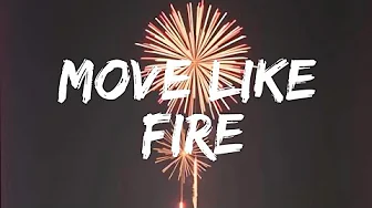 Move Like Fire Song Lyrics Move Like Fire Song Lyrics