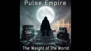 Pulse Empire – The Weight of The World | 70s Dark Synthpop