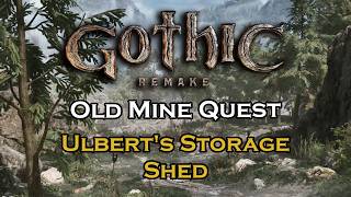 Gothic 1 Remake - Ulbert's Storage Shed - Old Mine Quest