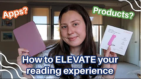 How to ELEVATE your READING EXPERIENCE! | Apps, Pr...