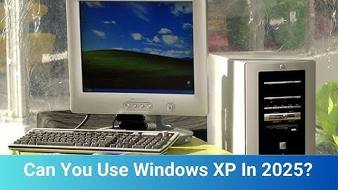 Can You Use Windows XP In 2025?