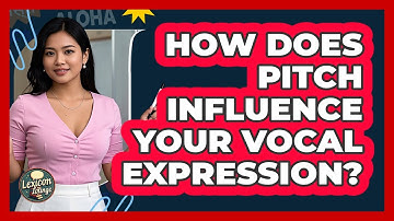 How Does Pitch Influence Your Vocal Expression? - Lexicon Lounge