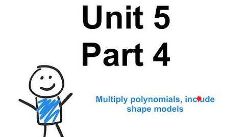 Multiplying polynomials, include shape models: Unit 5: Part 4