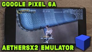 Pixel 6a / Tensor - Tony Hawk's Pro Skater 3 / Underground 2 / American Wasteland - AetherSX2 - Test