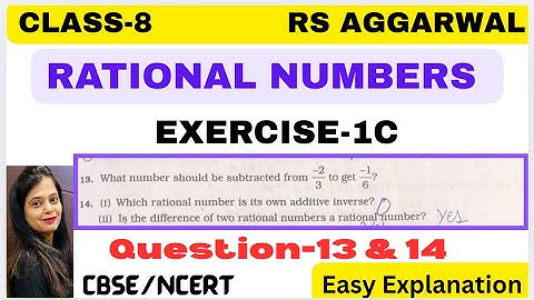 RATIONAL NUMBERS - Chapter 1 - Class 8 Maths - Exercise 1C -Question 13, 14 -RS AGGARWAL -CBSE/NCERT