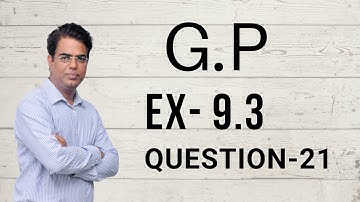 Sequence and Series Chapter 9 Ex 9.3 Q21   Class 11 Maths  NCERT Solution