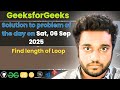 Find length of Loop solved in JS | GfG | POTD | Streak 280 | Sat 06 Sep 2025