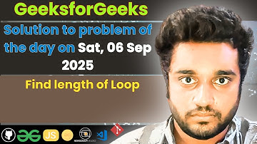 Find length of Loop solved in JS | GfG | POTD | Streak 280 | Sat 06 Sep 2025