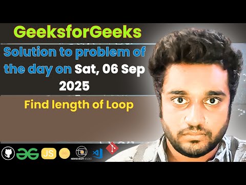 Find length of Loop solved in JS | GfG | POTD | Streak 280 | Sat 06 Sep 2025