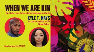 When We Are Kin: Kyle T. Mays in Conversation with Brea Baker