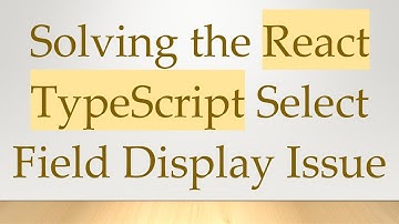 Solving the React TypeScript Select Field Display Issue