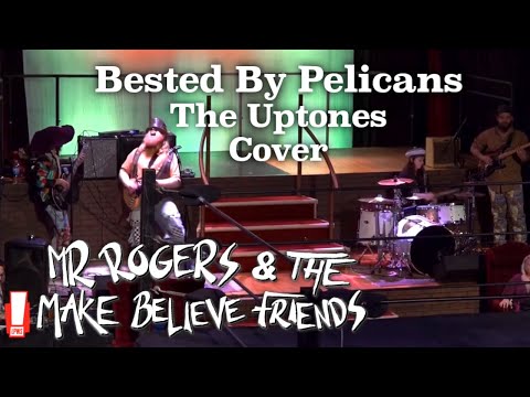 Bested By Pelicans - Mr Rogers & The Make Believe Friends (The Uptones Cover)