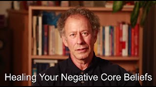 Healing Your Negative Core Beliefs