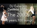 DECADE OF POP - The 2000s (100 Song Mashup) - DJ Earworm