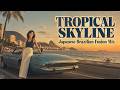 TROPICAL SKYLINE — Japanese Brazilian Fusion Mix