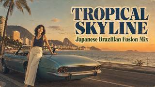 TROPICAL SKYLINE — Japanese Brazilian Fusion Mix