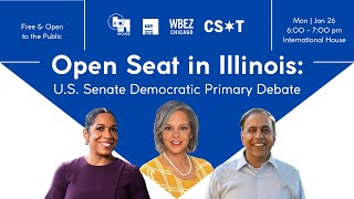 Open Seat in Illinois: U.S. Senate Democratic Primary Debate
