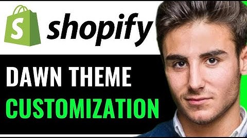SHOPIFY DAWN THEME CUSTOMISATION (UPDATED TUTORIAL)
