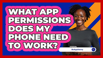 What App Permissions Does My Phone Need To Work?