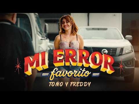 Toño y Freddy  - Mi Error Favorito (Video Oficial)