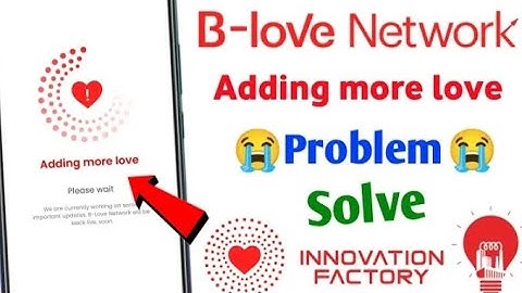 B love Network Adding More Love Problem Solve! Blove Network Error Problem Solve 💯👍🏻..!
