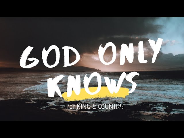 for KING & COUNTRY - God only knows (Lyrics) class=