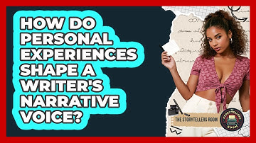 How Do Personal Experiences Shape A Writer