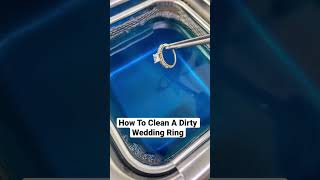 How To Clean A Dirty Wedding Ring #Shorts