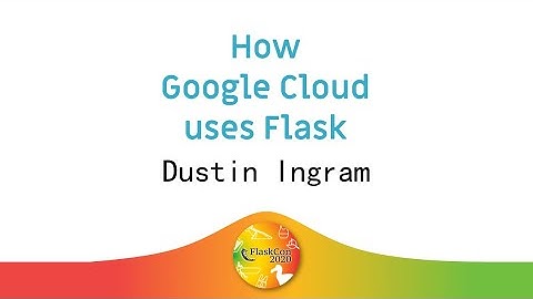 ☁️ How Google Cloud uses Flask - Dustin Ingram