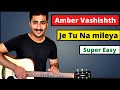 Je tu na mileya - Amber vashishth guitar lesson | How to play this song on guitar.