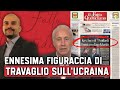 L’ENNESIMA FIGURACCIA di TRAVAGLIO e del FATTO sull’UCRAINA, ANALISI con EMILIANO BROGI