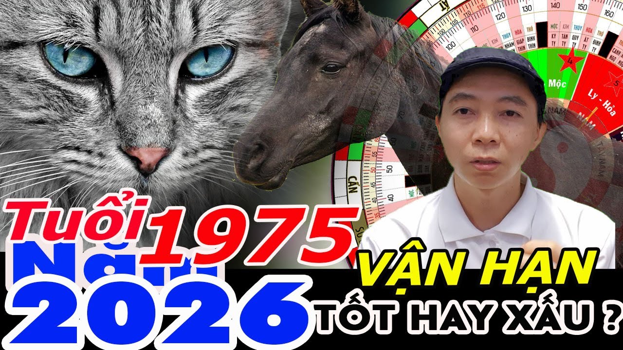 Xem Vận Hạn Tuổi Ất Mão 1975 năm 2026 RA SAO ?  Phong Thủy 100 Năm