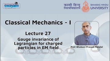 Lecture 27: Gauge invariance of Lagrangian for charged particles in EM field