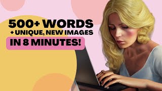 500+ word blog post with unique images in 8 minutes