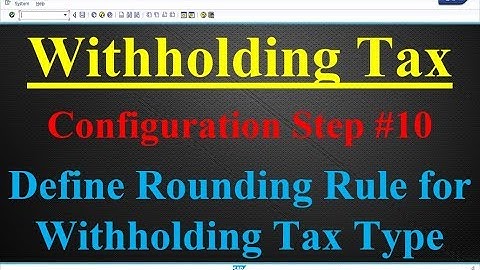 Withholding Tax Configuration Step #10 Define Rounding Rule for Withholding Tax Type