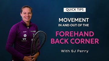Squash Tips: Movement In And Out Of The Forehand Back Corner | With SJ Perry
