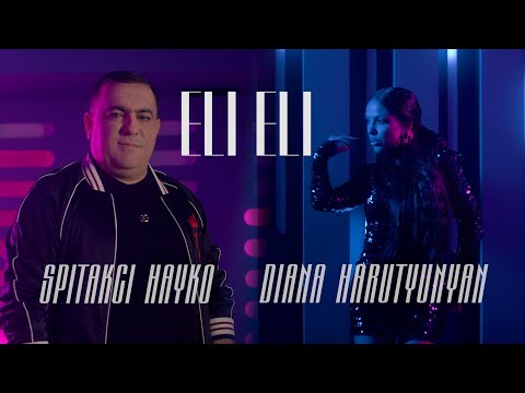 DIANA HARUTYUNYAN & SPITAKCI HAYKO - ELI ELI //OFFICIAL MUSIC VIDEO 2022 //