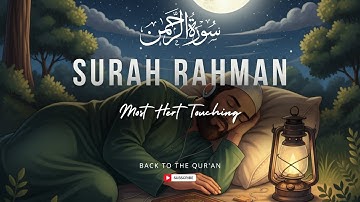 Surah Ar-Rahman سورة الرحمن | This Voice will TOUCH your HEART إن شاء الله |