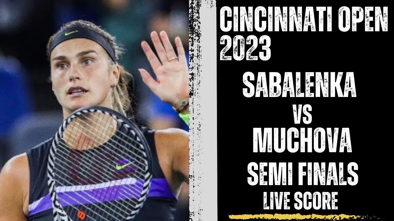Sabalenka vs Muchova Cincinnati Open 2023 Semi Finals Live Score