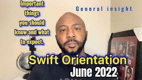 Swift Orientation 2022, Important information and what to expect.