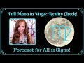 Full Moon in Virgo: REALITY CHECK! Forecast for All 12 Signs!