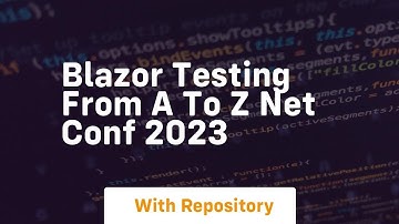 Blazor testing from a to z net conf 2023