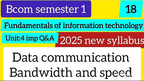 FIT Bcom semester -1 unit:4 new syllabus important Q &A Data communication, Bandwidth and speed