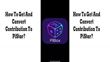 PiBox NFT Game (Pi Network): How To Get And Convert Contribution To PiStar?(Kurdish)