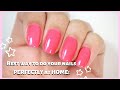 The Best Way To Do Your Nails PERFECTLY At Home!