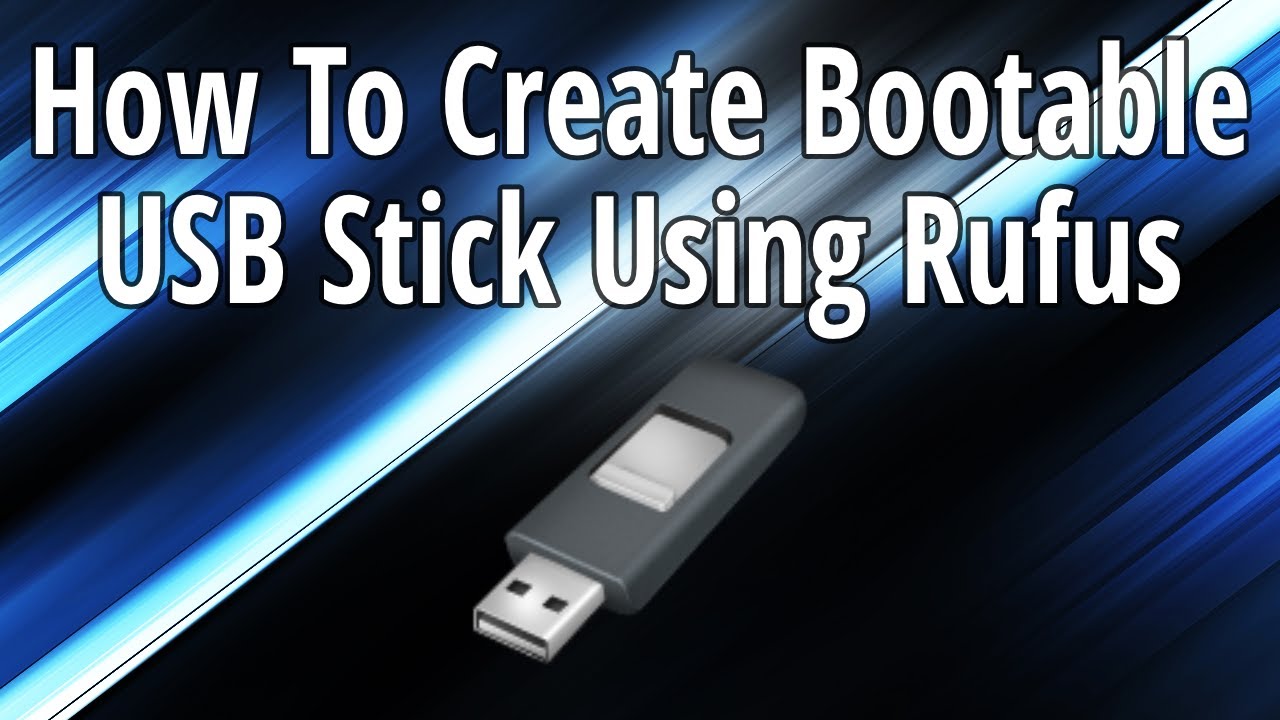 How To Create A Bootable USB Stick Using Rufus